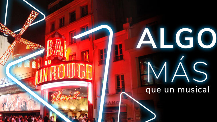 Moulin Rouge, ¿cabaret o musical?... ¿qué es en realidad? La realidad es que se trata de uno de los mayores espectáculos musicales que existen. ¿Lo sabías?
