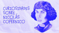 En este artículo podrás conocer algunas curiosidades sobre Nicolás Copérnico. Este gran astrónomo que revolucionó la percepción del cosmos.
